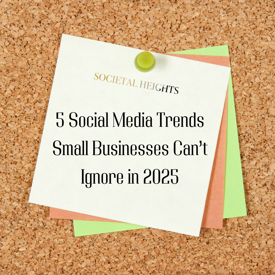 5 Social Media Trends Small Businesses Can’t Ignore in 2025