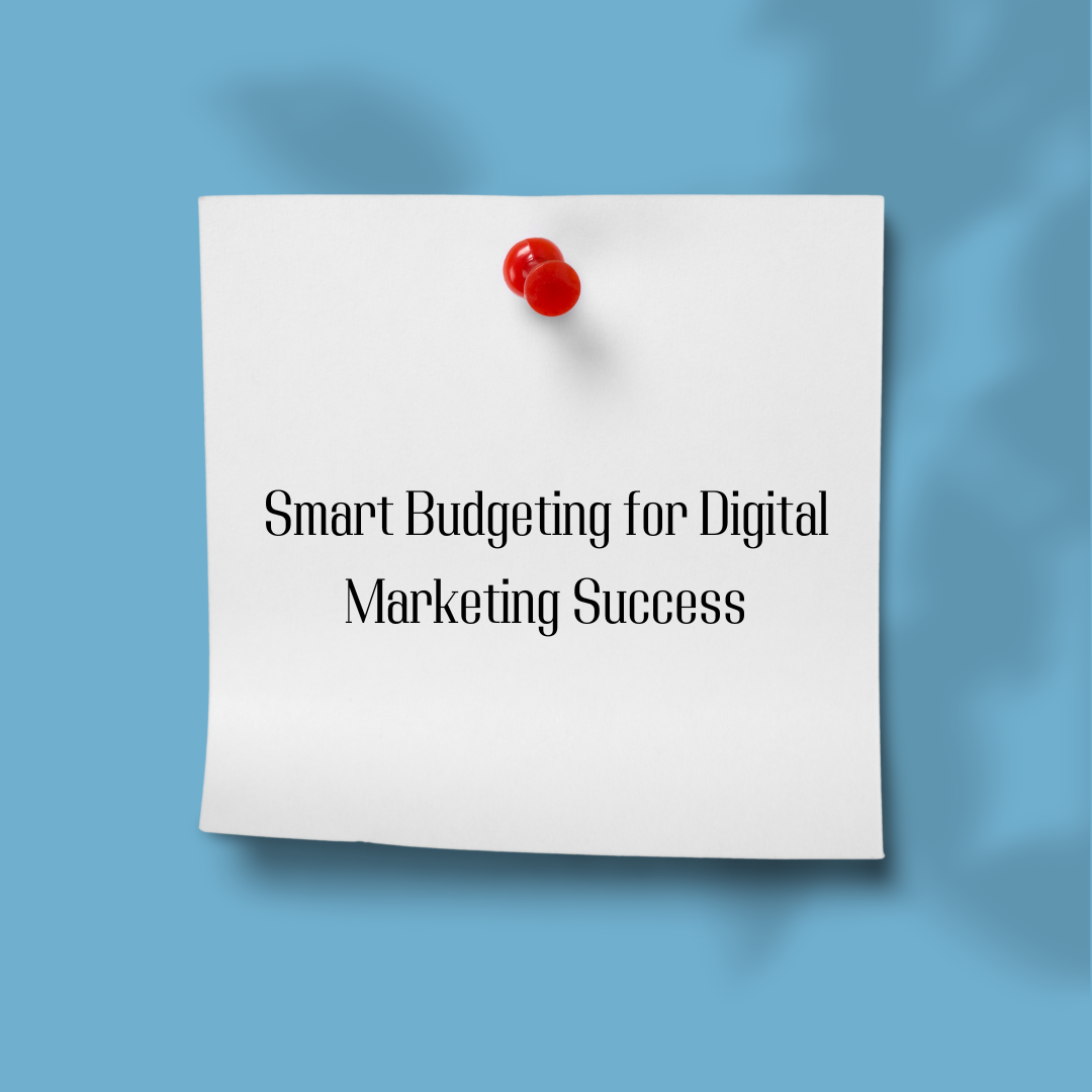 Smart Budgeting for Digital Marketing Success