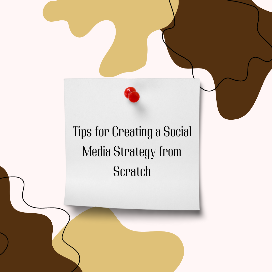 Tips for Creating a Social Media Strategy from Scratch